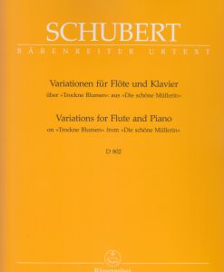 Variations D 802 Op. Post 160 "Trockne Blumen from "Die Schöne Müllerin" - Schubert, Franz