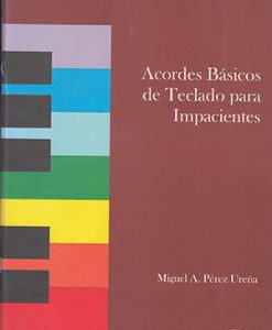 Acordes Básicos de Teclado para Impacientes - Pérez Ureña, Miguel Ángel