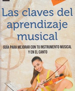 Las Claves Del Aprendizaje Musical GuiaPara Mejorar Con Tu Instrumento Musical - Garcia, Rafael